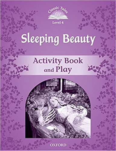 SLEEPING BEAUTY (CLASSIC TALES 2nd ED, LEVEL 4) Activity Book and Play