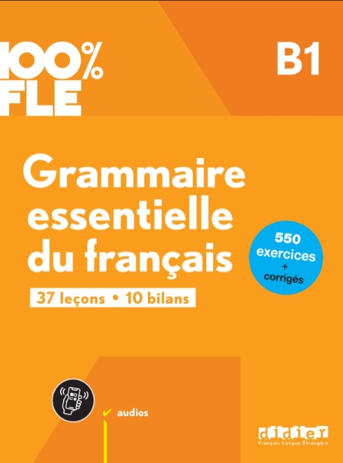 100% FLE GRAMMAIRE ESSENTIELLE DU FRANCAIS B1 Livre + Didierfle.app