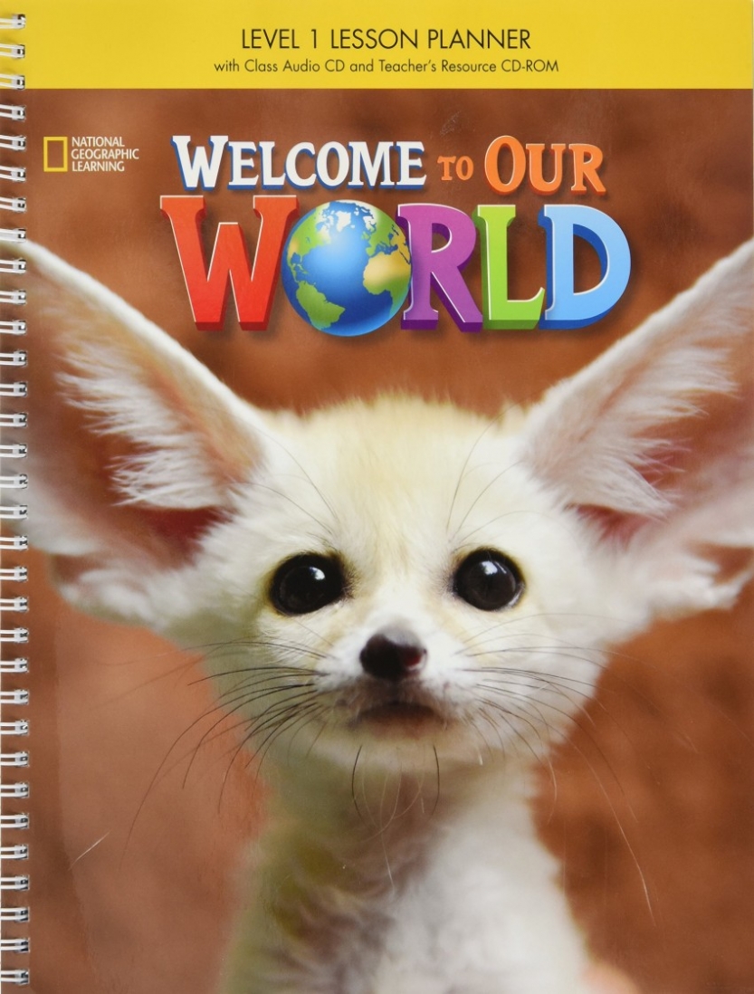 WELCOME TO OUR WORLD 1 Lesson Planner with MyNGconnect online + Class Audio CD + Teacher's Resource CD-ROM