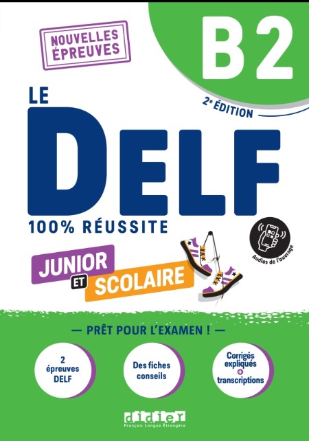 LE DELF JUNIOR  ET SCOLAIRE B2 100% REUSSITE 2e Livre + Didierfle.app