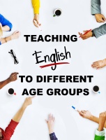 TEACHING ENGLISH TO DIFFERENT AGE GROUPS